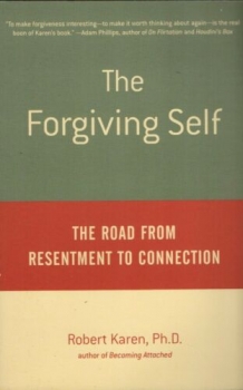 The Forgiving Self - The Road from Resentment to Connection von Robert Karen, Ph. D.